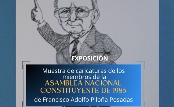 Exposición de Muestra de Caricaturas de los miembros de la Asamblea Nacional Constituyente de 1985, del artista Francisco Adolfo Piloña Posadas